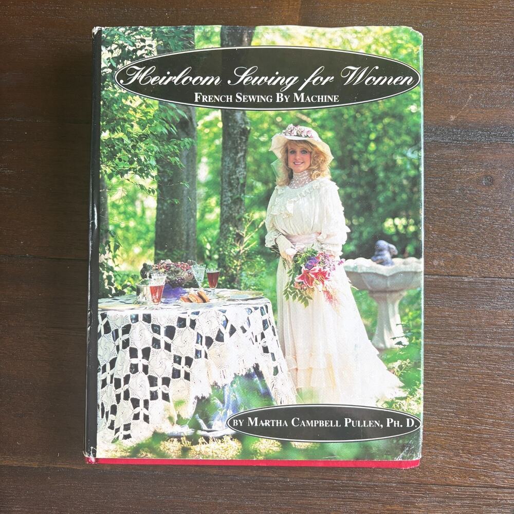 Heirloom Sewing for Women- French Sewing by Machine by Martha C. Pullen